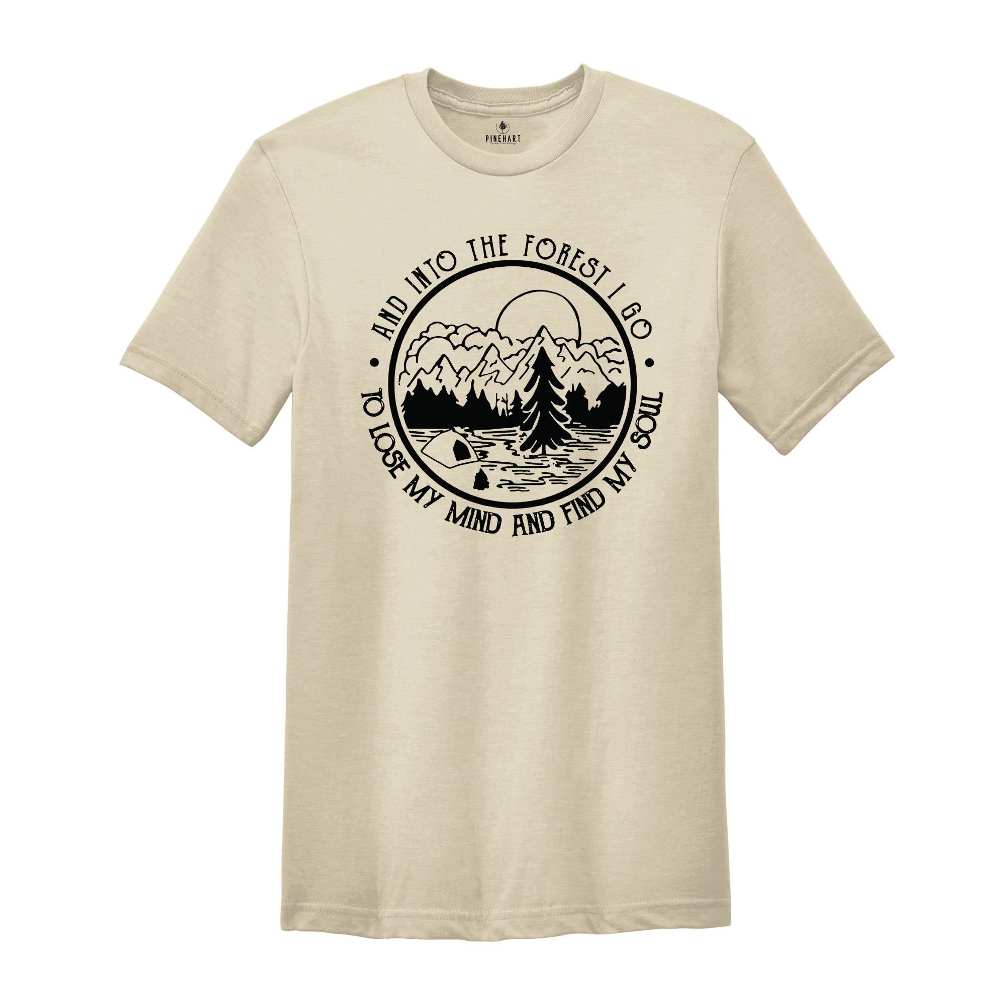 Pine Tree Shirt, And Into The Forest I Go To Lose My Mind And Find My Soul Shirt, Forest Shirt, Camping Tee, Wanderlust Shirt, Hiking Shirt