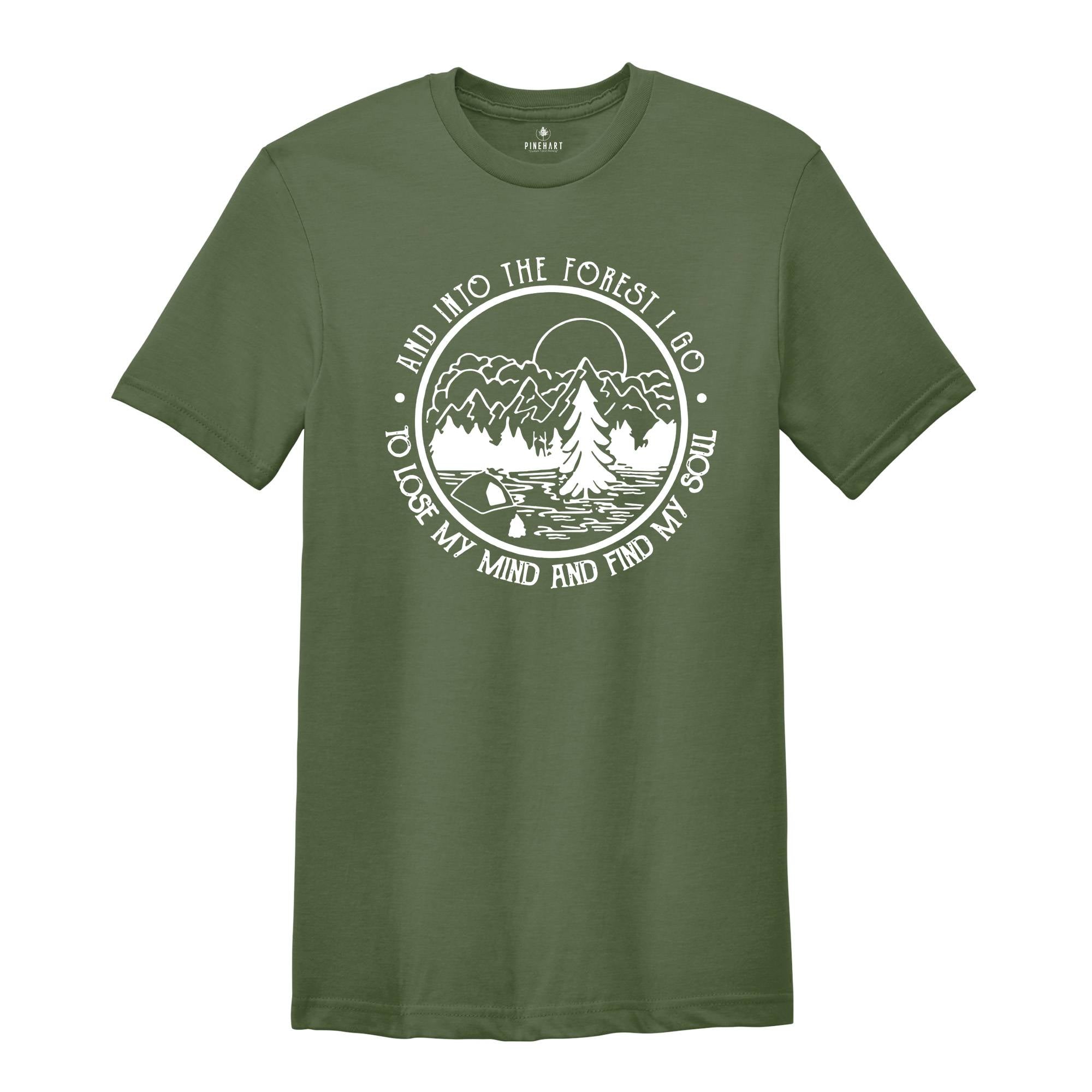 Pine Tree Shirt, And Into The Forest I Go To Lose My Mind And Find My Soul Shirt, Forest Shirt, Camping Tee, Wanderlust Shirt, Hiking Shirt