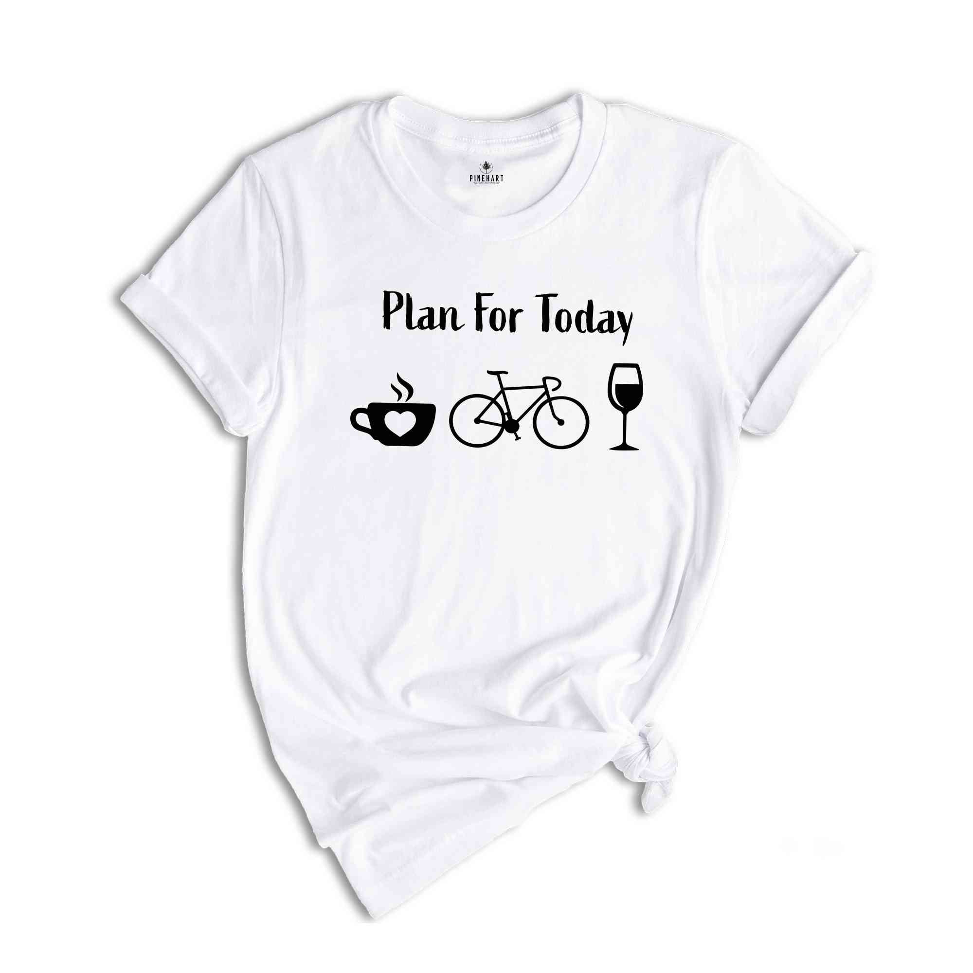 Plan For Day Shirt, Coffee Lover T-Shirt, Funny Cycling Shirt, Bicycle Apparel, Wine Lover Shirt, Mountain Bike Shirt
