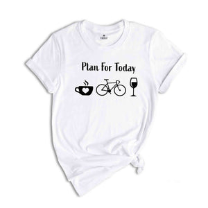 Plan For Day Shirt, Coffee Lover T-Shirt, Funny Cycling Shirt, Bicycle Apparel, Wine Lover Shirt, Mountain Bike Shirt