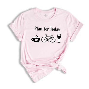 Plan For Day Shirt, Coffee Lover T-Shirt, Funny Cycling Shirt, Bicycle Apparel, Wine Lover Shirt, Mountain Bike Shirt