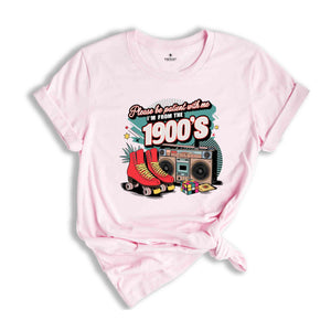 Please Be Patient With Me I'm From The 1900s Shirt, Funny Graphic Shirt, 1900s Graphic Tee, Retro Graphic Tee, Born in 1900s Birthday Gift