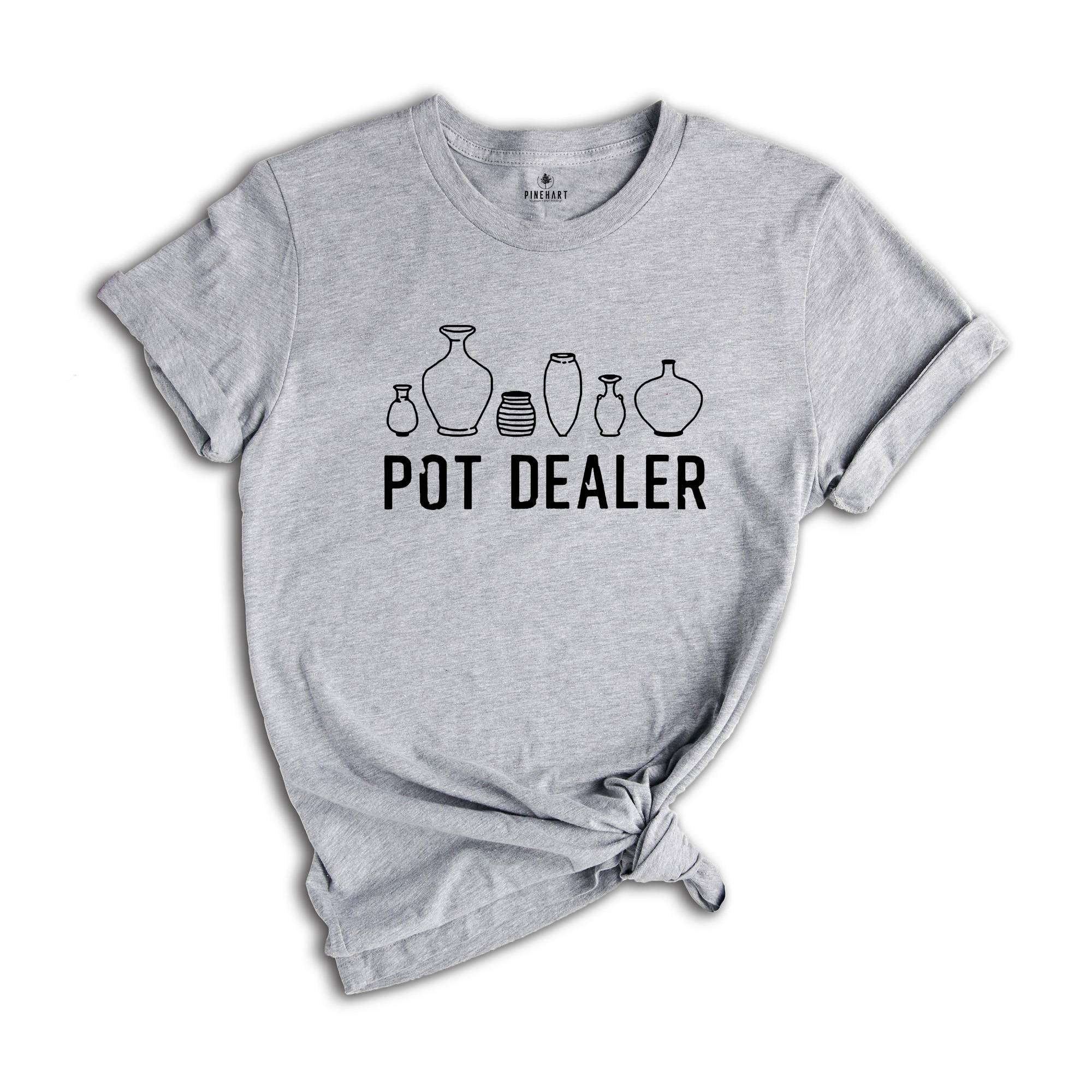 Pot Dealer Shirt, Cute Pottery Tools Shirt, Funny Pottery Shirt, Ceramics Shirt, Clay Mud Sherd Humor, Pottery Shirt