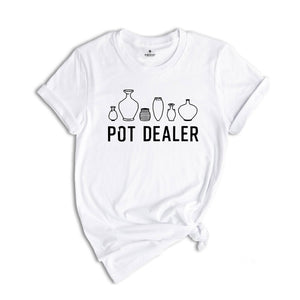 Pot Dealer Shirt, Cute Pottery Tools Shirt, Funny Pottery Shirt, Ceramics Shirt, Clay Mud Sherd Humor, Pottery Shirt