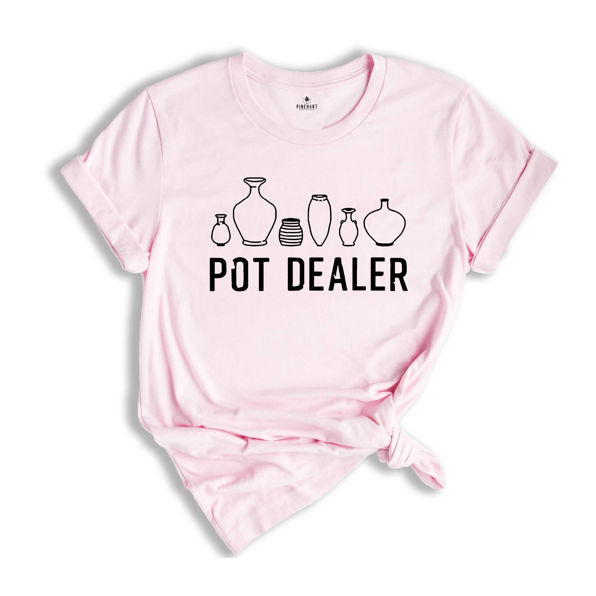 Pot Dealer Shirt, Cute Pottery Tools Shirt, Funny Pottery Shirt, Ceramics Shirt, Clay Mud Sherd Humor, Pottery Shirt