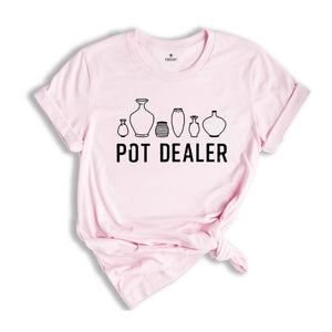 Pot Dealer Shirt, Cute Pottery Tools Shirt, Funny Pottery Shirt, Ceramics Shirt, Clay Mud Sherd Humor, Pottery Shirt