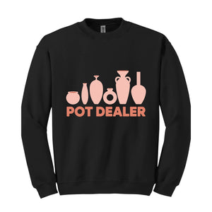 Pot Dealer Sweatshirt, Pottery Hoodie, Pottery Lover Gift, Pottery Gift, Pottery Art Hoodie, Funny Pot Dealer Hoodie, Potter Making Hoodie