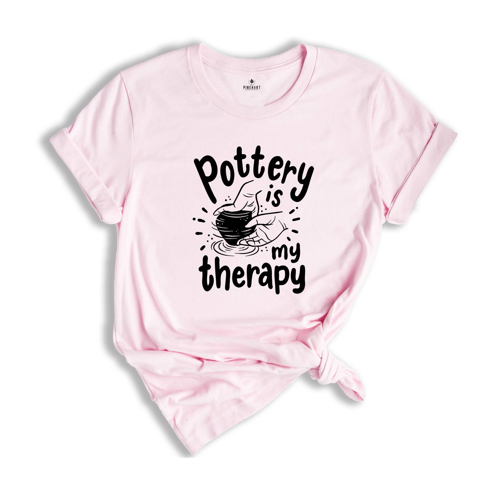 Pottery is My Therapy T-Shirt, Pottery Gift, Pottery Artist Tee, Ceramics Shirt, Pottery Lover Gift, Funny Pot Dealer Shirt