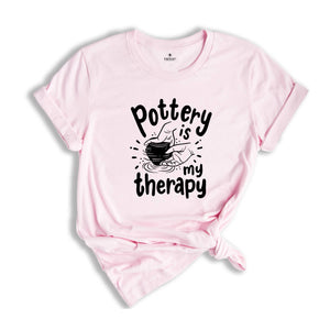 Pottery is My Therapy T-Shirt, Pottery Gift, Pottery Artist Tee, Ceramics Shirt, Pottery Lover Gift, Funny Pot Dealer Shirt