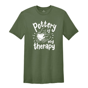 Pottery is My Therapy T-Shirt, Pottery Gift, Pottery Artist Tee, Ceramics Shirt, Pottery Lover Gift, Funny Pot Dealer Shirt