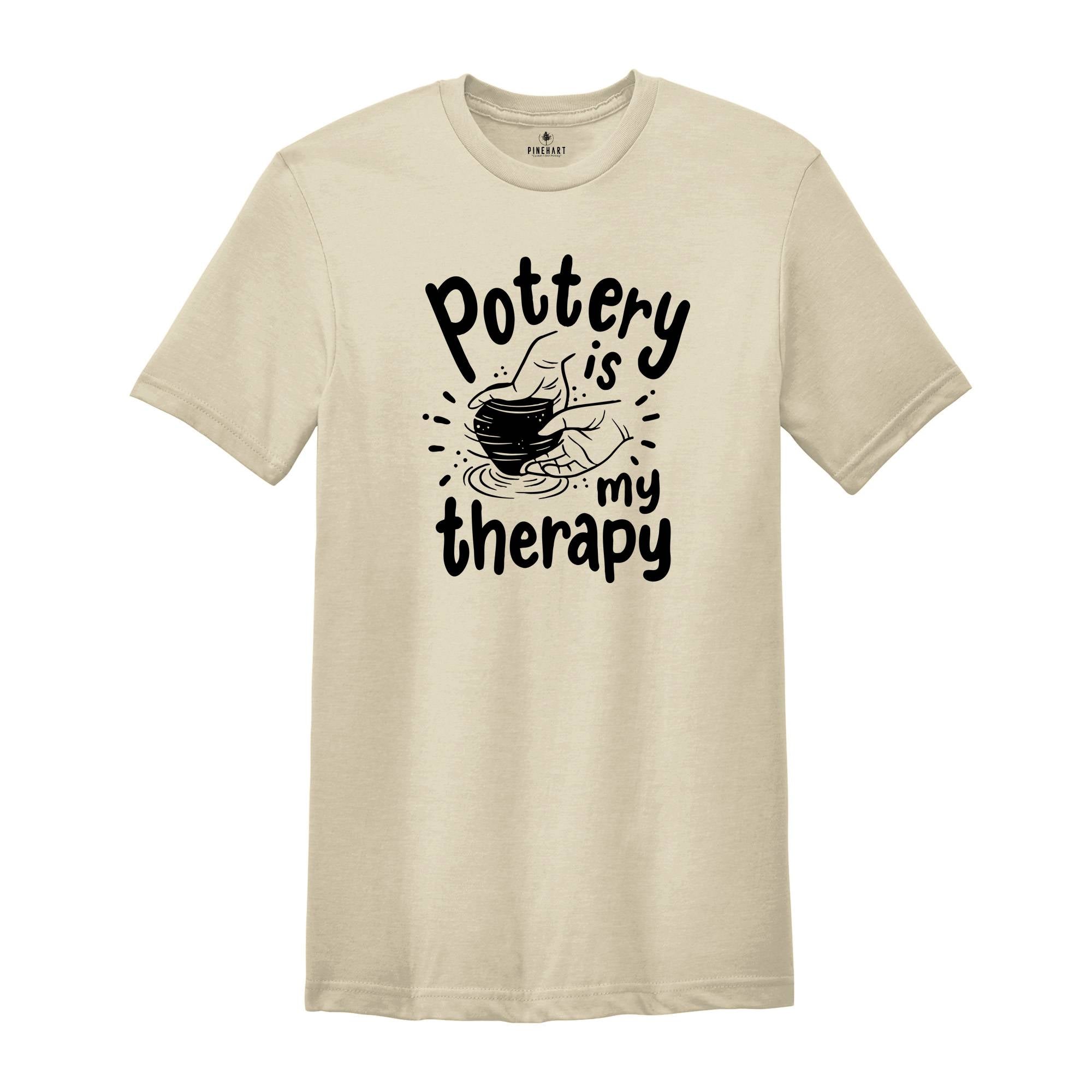 Pottery is My Therapy T-Shirt, Pottery Gift, Pottery Artist Tee, Ceramics Shirt, Pottery Lover Gift, Funny Pot Dealer Shirt