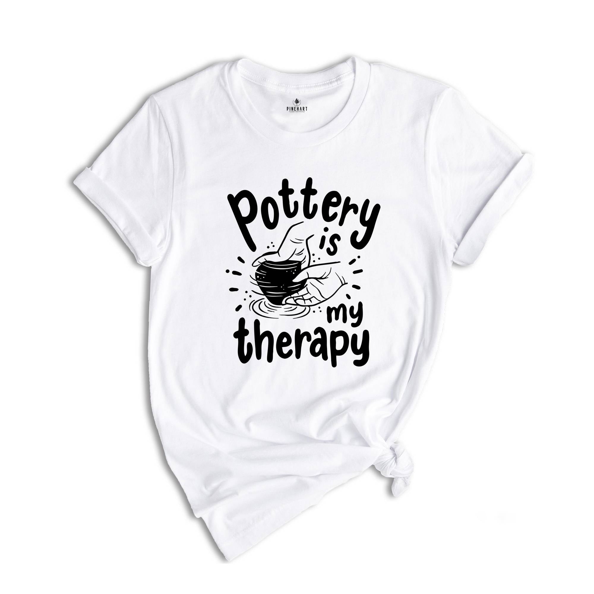 Pottery is My Therapy T-Shirt, Pottery Gift, Pottery Artist Tee, Ceramics Shirt, Pottery Lover Gift, Funny Pot Dealer Shirt
