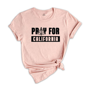Pray For California Shirt, Firefighter Shirt, California Support Shirt, LA Shirt, Firefighter Gift, Recovery Shirt, California Fires Shirt