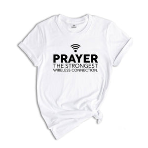 Prayer The Strongest Wireless Connection Shirt, Christian Shirt, Faith Shirt, Believer Shirt, Christian Gift, Prayer Tee