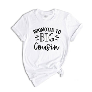 Promoted to Big Cousin Shirt, Cousin Shirt, Pregnancy Announcement, Big Cousin Shirt, Big Cousin Gift