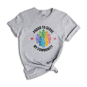Proud To Serve My Community Shirt, Public Health T-shirt, Volunteer Appreciation, Volunteer Gift, Healthcare Worker Tee