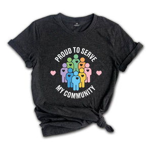 Proud To Serve My Community Shirt, Public Health T-shirt, Volunteer Appreciation, Volunteer Gift, Healthcare Worker Tee