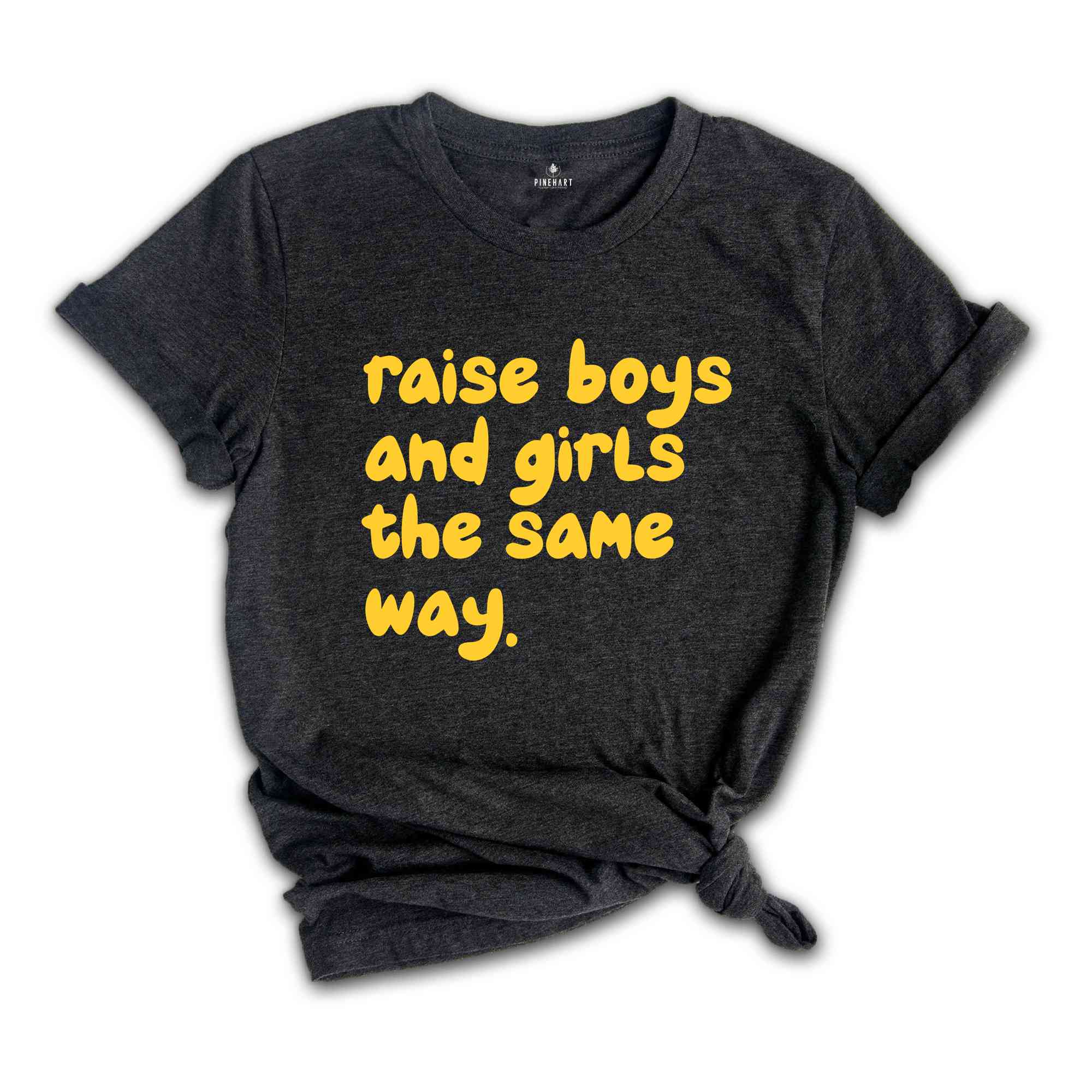 Raise Boys And Girls The Same Way Shirt, Gift For Girlfriend Shirt, Sarcastic Shirts, Women Shirts, Vintage Shirts, Funny Gift Shirts