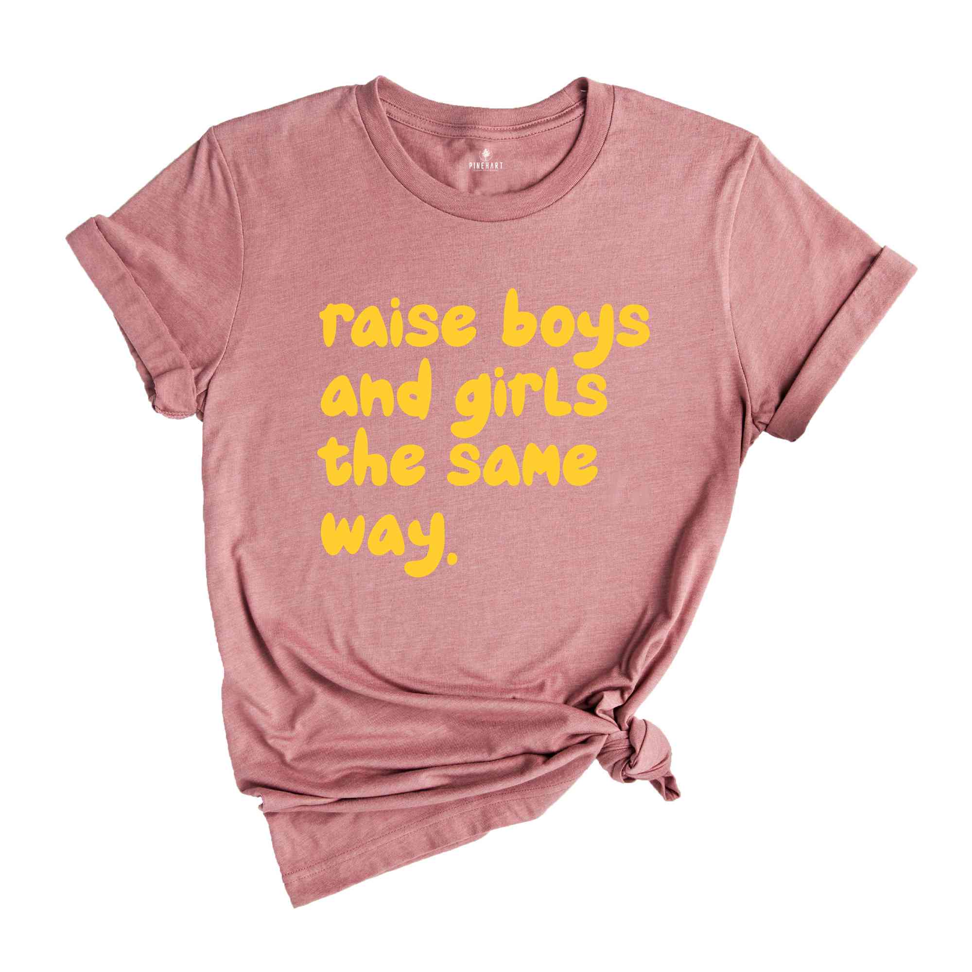 Raise Boys And Girls The Same Way Shirt, Gift For Girlfriend Shirt, Sarcastic Shirts, Women Shirts, Vintage Shirts, Funny Gift Shirts