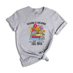 Reading Is Dreaming With Your Eyes Open Shirt, Book Lover Gift, Librarian T-Shirt, Cute Bookish Reader Shirt, Bookworm Shirt, Reading Shirt