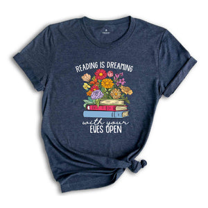 Reading Is Dreaming With Your Eyes Open Shirt, Book Lover Gift, Librarian T-Shirt, Cute Bookish Reader Shirt, Bookworm Shirt, Reading Shirt