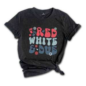 Red White and Due Shirt, Pregnancy Reveal Shirt, 4th of July Pregnancy Shirt, America Shirt, Independence Day Gifts