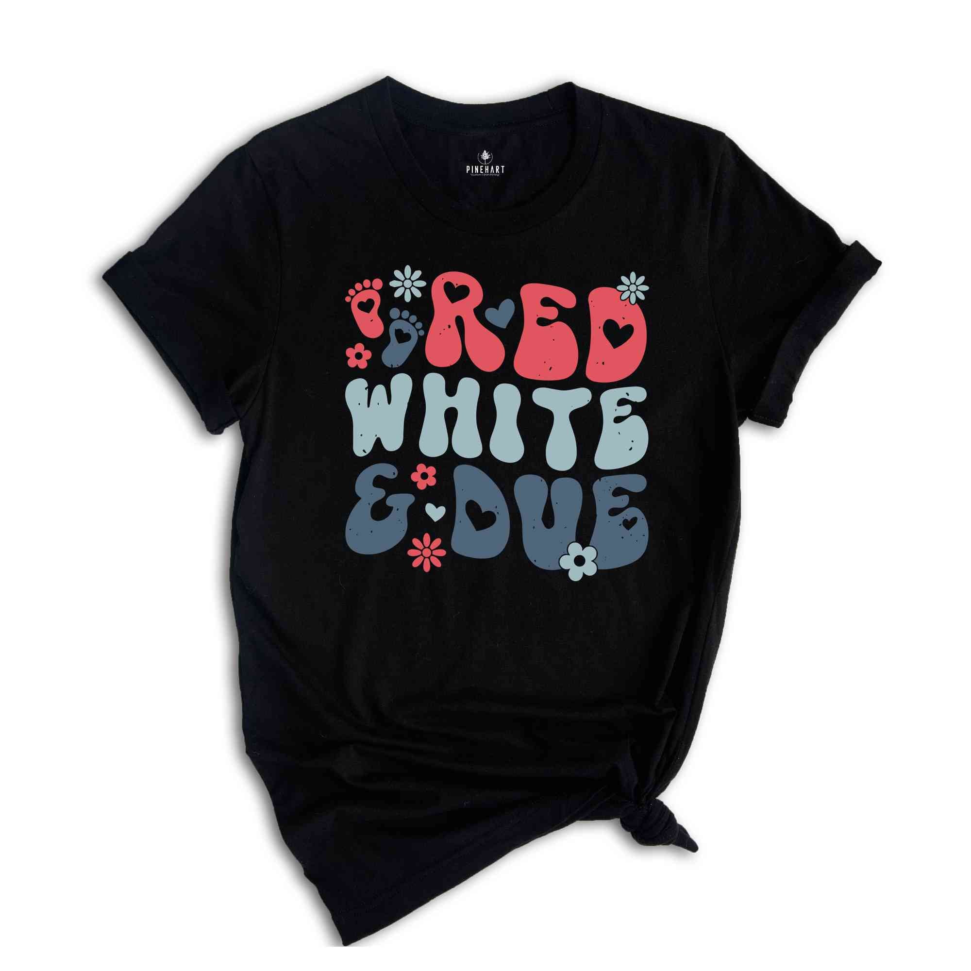 Red White and Due Shirt, Pregnancy Reveal Shirt, 4th of July Pregnancy Shirt, America Shirt, Independence Day Gifts