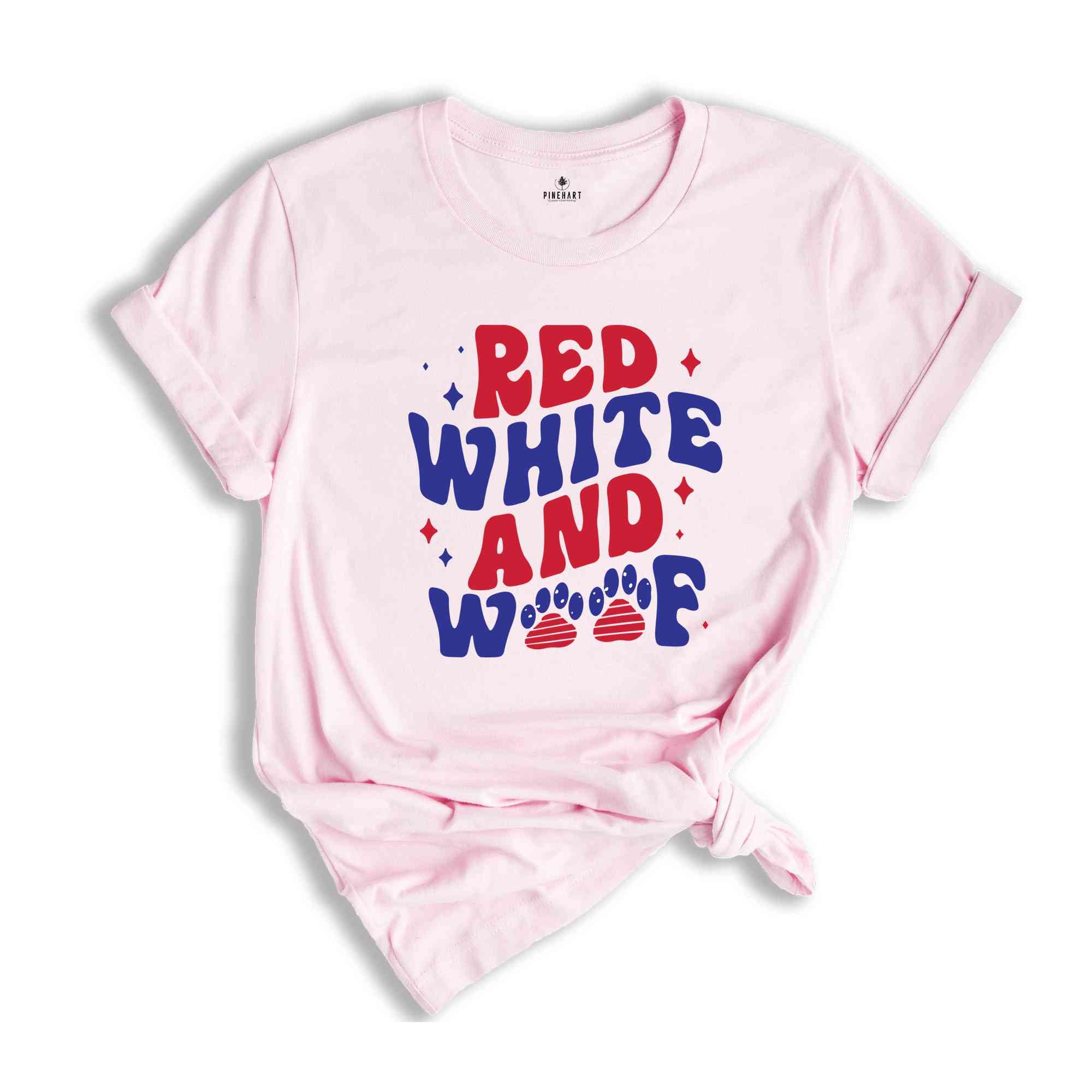 Red White And Woof T-Shirt, 4th of July Shirt, Patriotic Shirt, 4th of July Gifts, Independence Day Shirt