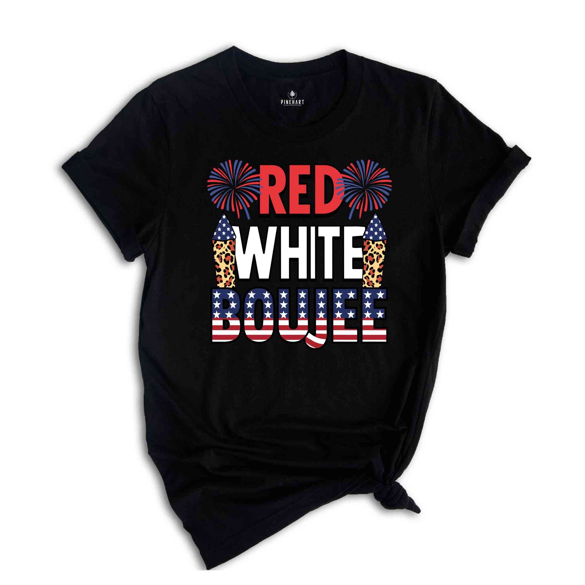 Red White & Boujee Shirt, 4th of July Shirt, Gift For American, Patriotic Shirt, Freedom Shirt, Independence Shirt, Red White Blue