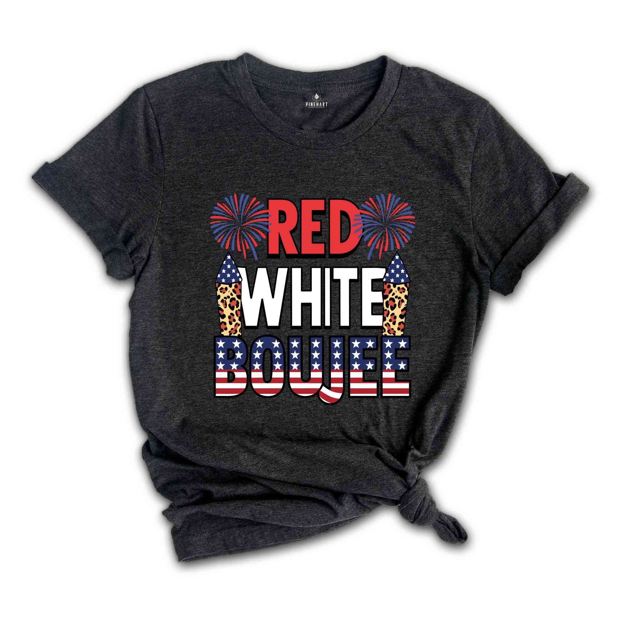 Red White & Boujee Shirt, 4th of July Shirt, Gift For American, Patriotic Shirt, Freedom Shirt, Independence Shirt, Red White Blue