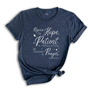 Rejoice in Hope, Be Patient in Tribulation, Be Constant in Prayer Shirt, Christian Shirt, Faith Shirt, Believer Shirt, Christian Gift