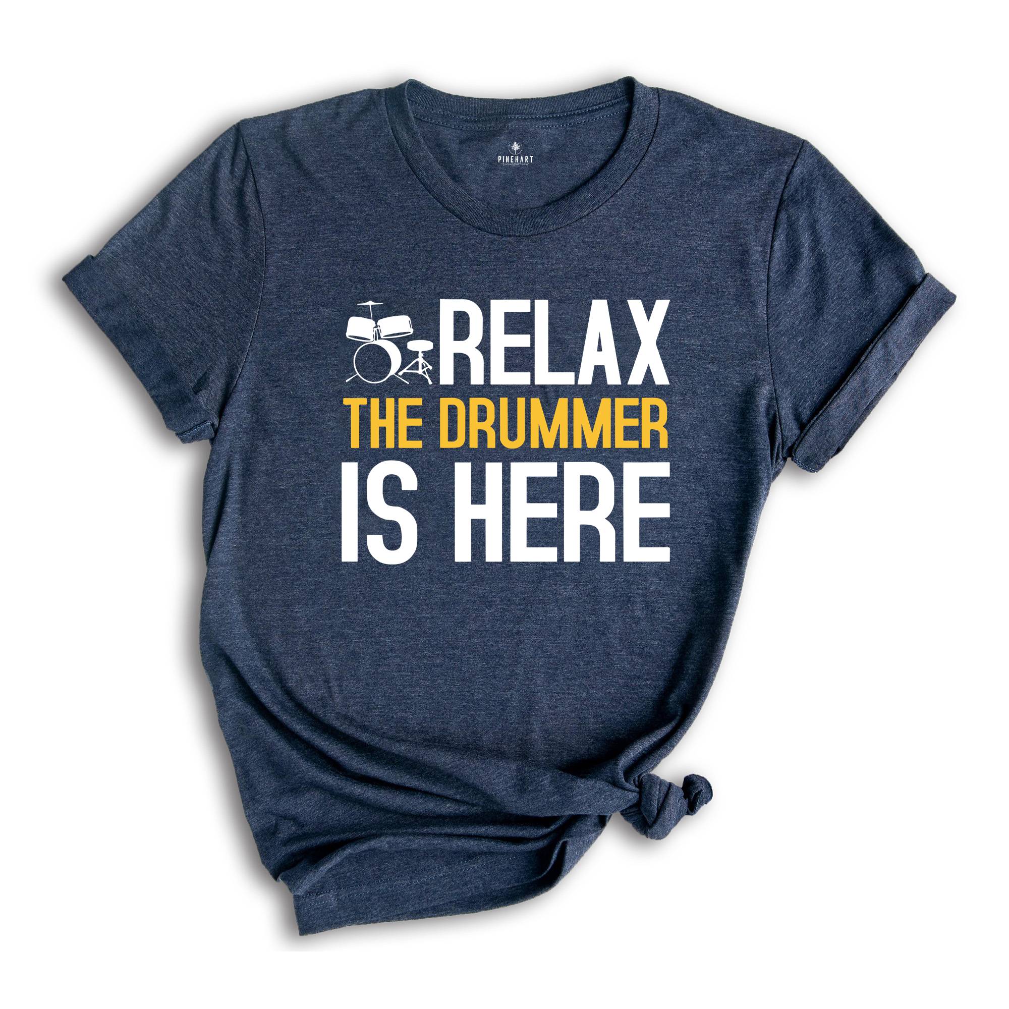 Relax The Drummer Is Here Shirt, Drummer Shirt, Gifts For Drummers, Musician Shirt, Drummer Dad Shirt, Music Shirt, Drums Lovers Shirt