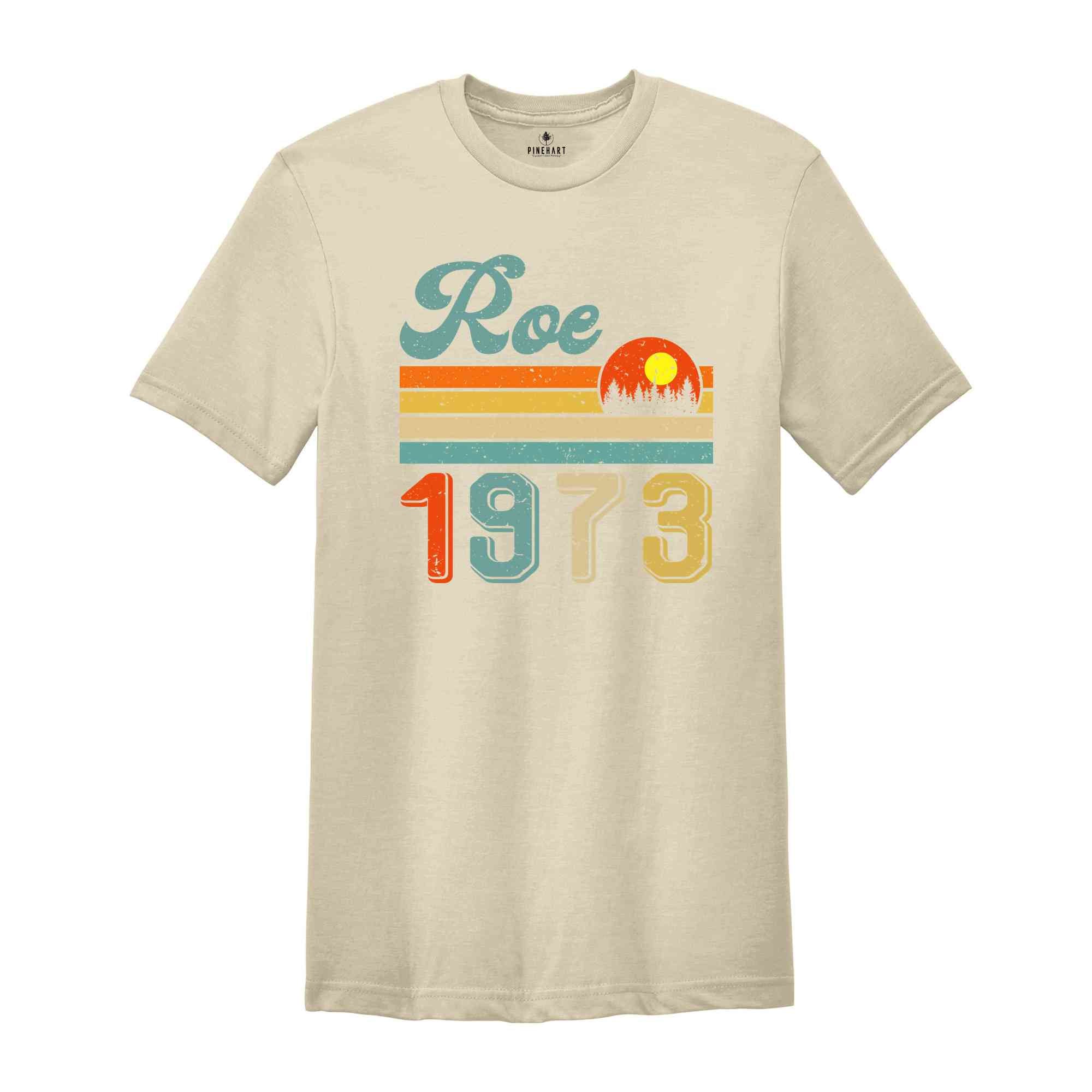 Retro Roe 1973 Shirt, Feminist Shirt, Strong Woman Shirt, Gift For Feminist, Human Rights Shirt, Social Justice Shirt, Feminism Shirt