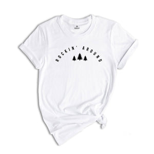 Rockin' Around Shirt, Christmas Tree Shirt, Xmas Party Tee, Christmas Sweatshirt, Christmas Family Tee, Family Reunion