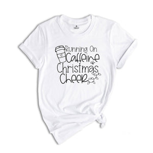 Running On Caffeine And Christmas Cheer T-Shirt, Funny Christmas Shirt, Coffee Lover Christmas Tee, Christmas Party Gift