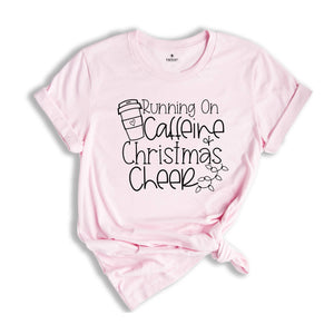 Running On Caffeine And Christmas Cheer T-Shirt, Funny Christmas Shirt, Coffee Lover Christmas Tee, Christmas Party Gift