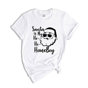 Santa Is My Ho Ho Home Boy Shirt, Christmas Santa T-Shirt, Santa Shirt, Cute Christmas Tee, Xmas Party Costume, Santa Vacation Gift