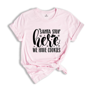Santa Stop Here We Have Cookies Shirt, Funny Santa Shirt, Christmas Sweatshirt, Christmas Party Tee, Christmas Cookies, Xmas Party Tee