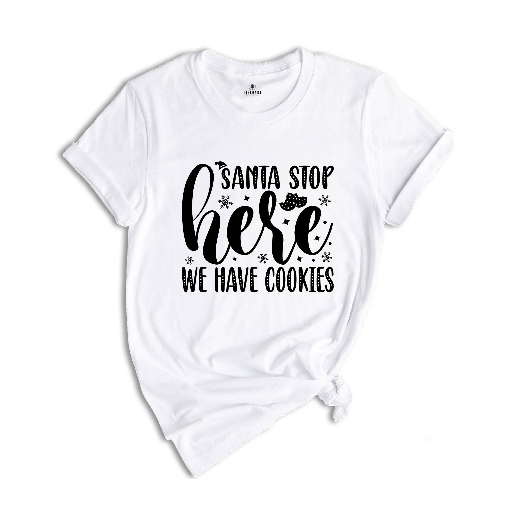 Santa Stop Here We Have Cookies Shirt, Funny Santa Shirt, Christmas Sweatshirt, Christmas Party Tee, Christmas Cookies, Xmas Party Tee