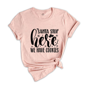 Santa Stop Here We Have Cookies Shirt, Funny Santa Shirt, Christmas Sweatshirt, Christmas Party Tee, Christmas Cookies, Xmas Party Tee