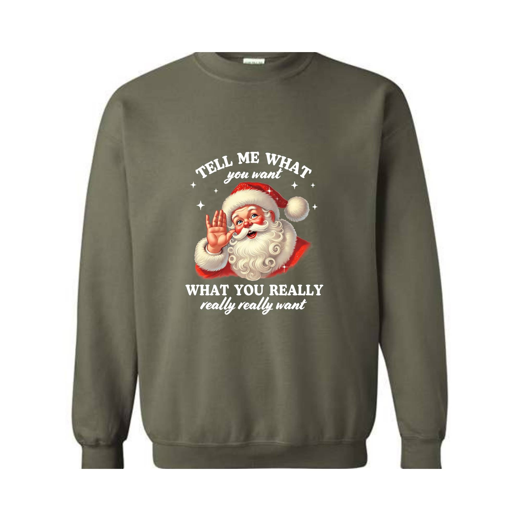 Santa Tell Me What You Really Want Sweatshirt, Funny Christmas Sweater, Santa Claus Hoodie, Holiday Humor Apparel, Christmas Gift