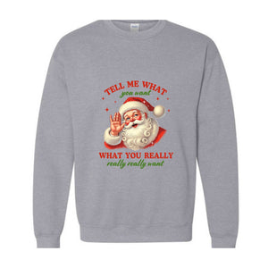 Santa Tell Me What You Really Want Sweatshirt, Funny Christmas Sweater, Santa Claus Hoodie, Holiday Humor Apparel, Christmas Gift