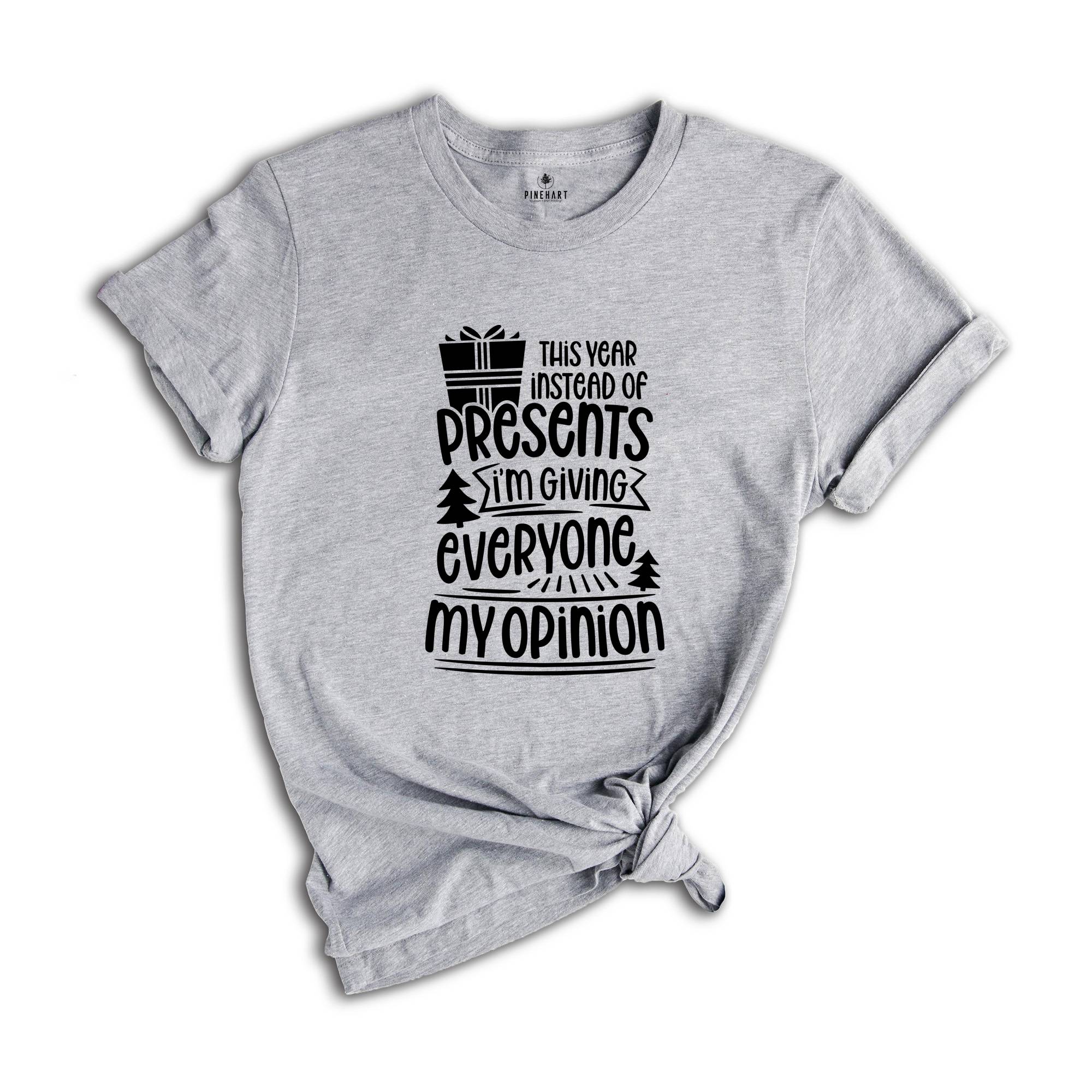 Sarcastic Christmas Shirt, Mean Saying Christmas T-Shirt, I'm Giving My Opinion Shirt, Mean Christmas Tee