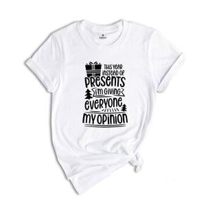 Sarcastic Christmas Shirt, Mean Saying Christmas T-Shirt, I'm Giving My Opinion Shirt, Mean Christmas Tee