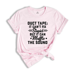Sarcastic Shirts, Duct Tape Shirt, Funny Guys T-Shirt, Funny Women Shirt, Can't Fix Stupid Shirt, Funny Shirt, Sarcasm Women Tee