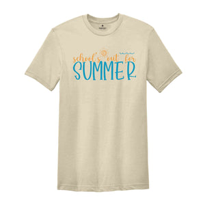 School's Out For Summer Shirt, Summer Break Shirt, Teaching Shirt, Teacher Life Shirt, School Shirt, School Summer Break Shirt