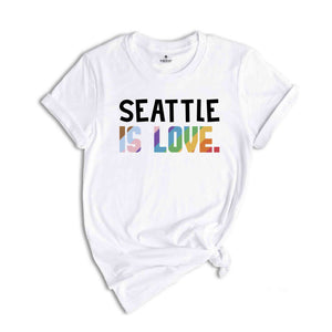 Seattle Is Love Shirt, LGBTQ Shirt, Pride Month Shirt, Equal Rights Shirt, Love Is Love Shirt, Pride Shirt, Gay Shirt