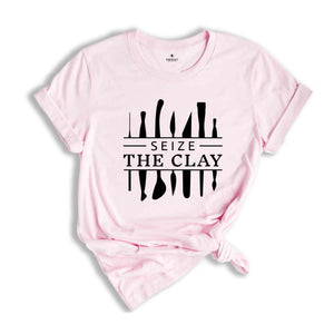 Seize The Clay Shirt, Funny Pottery Shirt, Pottery Gift, Pottery Lover, Pottery Shirt, Ceramics Shirt, Funny Shirt