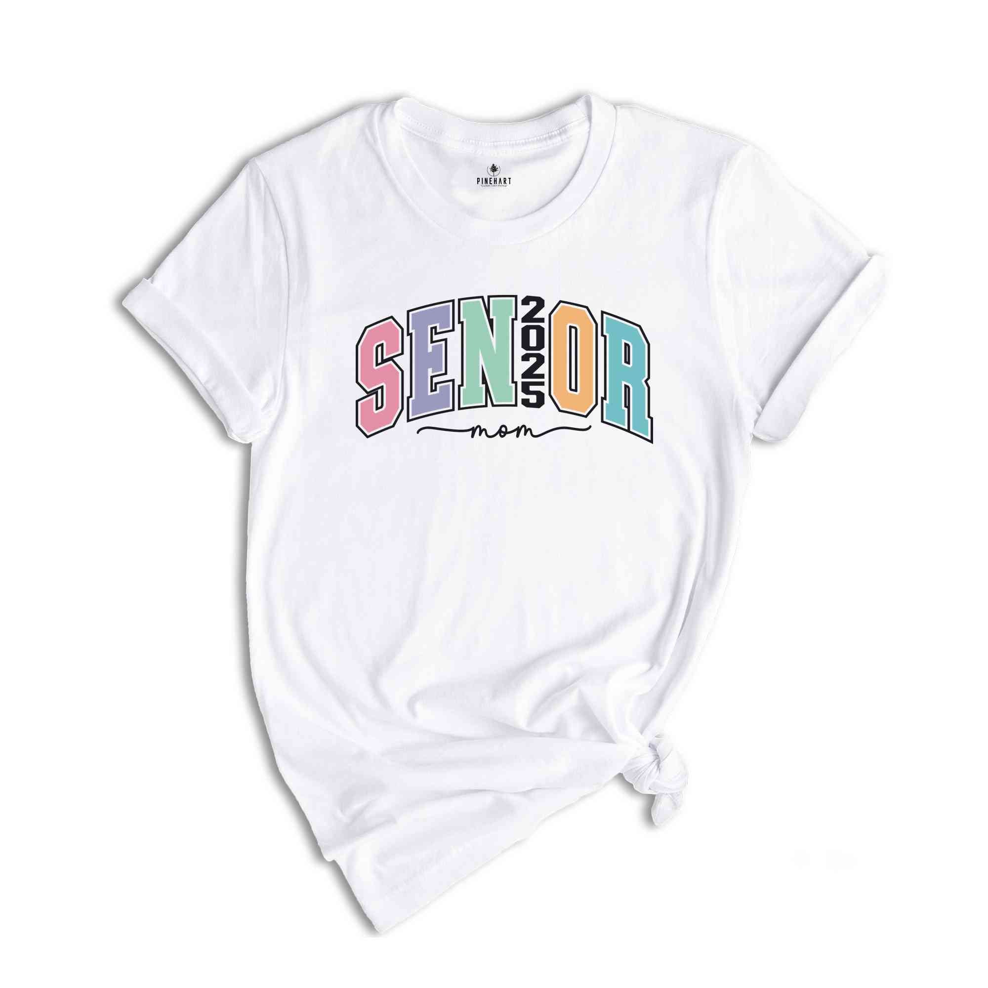 Senior Mom 2025 Shirt, Senior Shirt, Graduation Shirt, 2025 Graduation, Senior Class 2025, School Gift, Class Of 2025 Shirt, College Gift