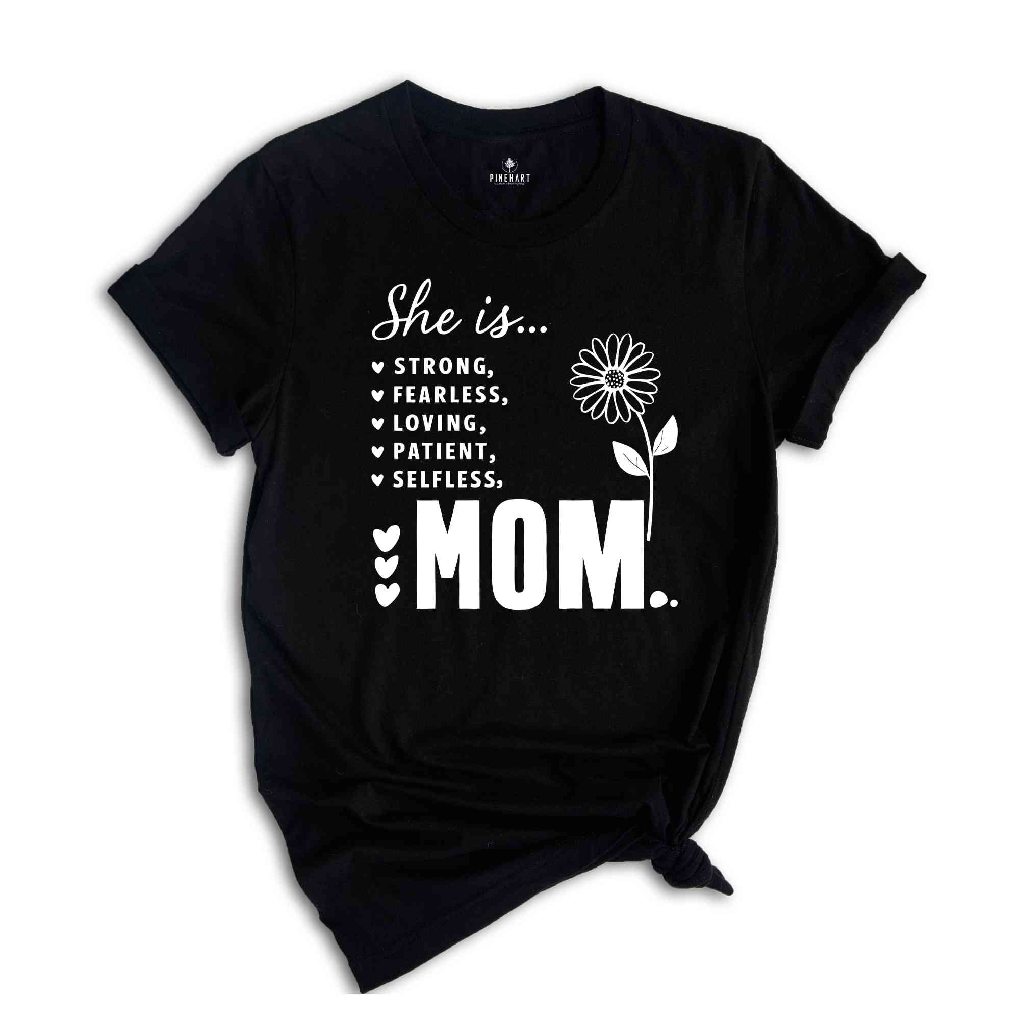 She is Strong Mom Shirt, Christian Shirt, Strong Fearless Warm Loving Patient Selfless Shirt, Trendy Mom Shirt, Best Mom Shirt, Mama Shirt